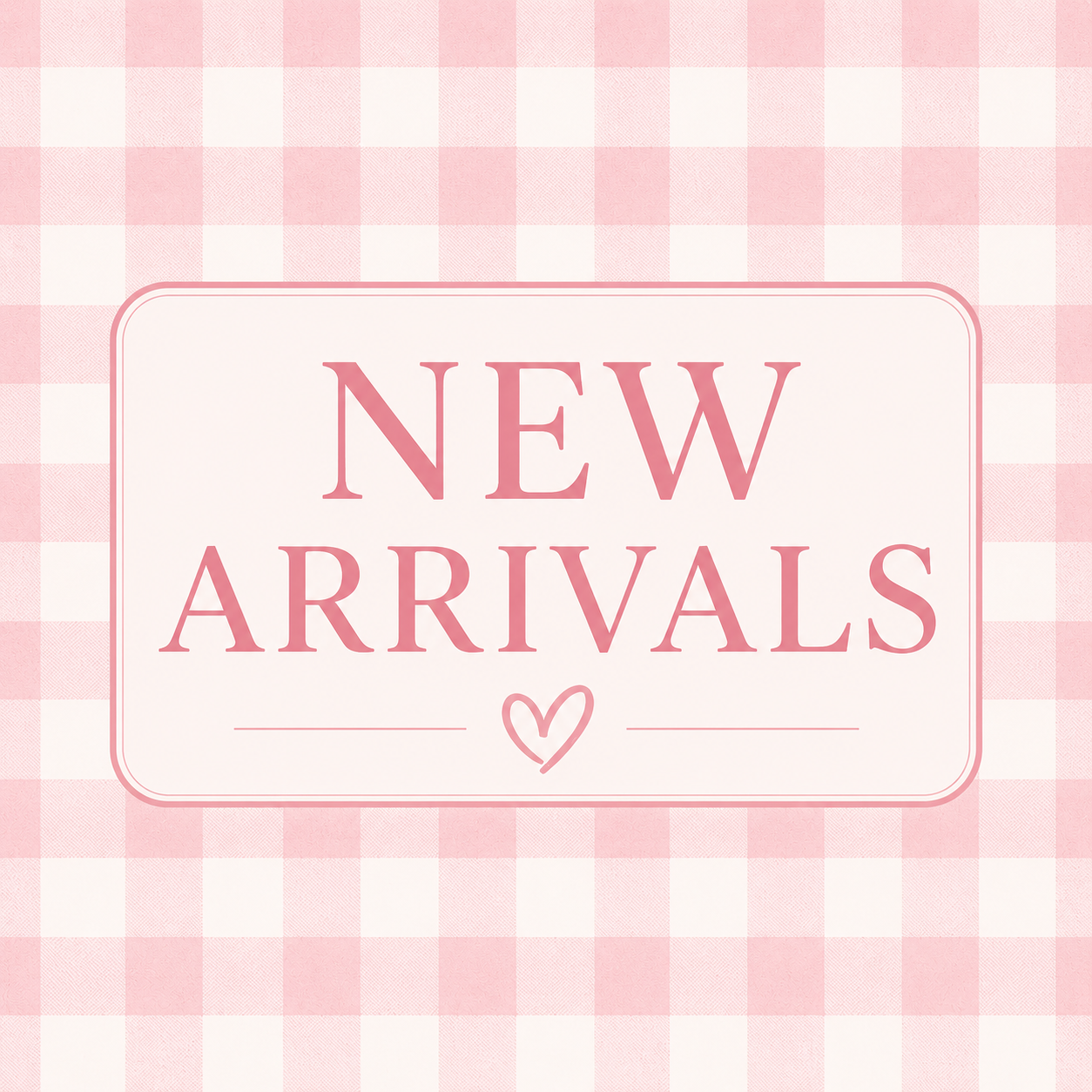 New Arrivals 🤩